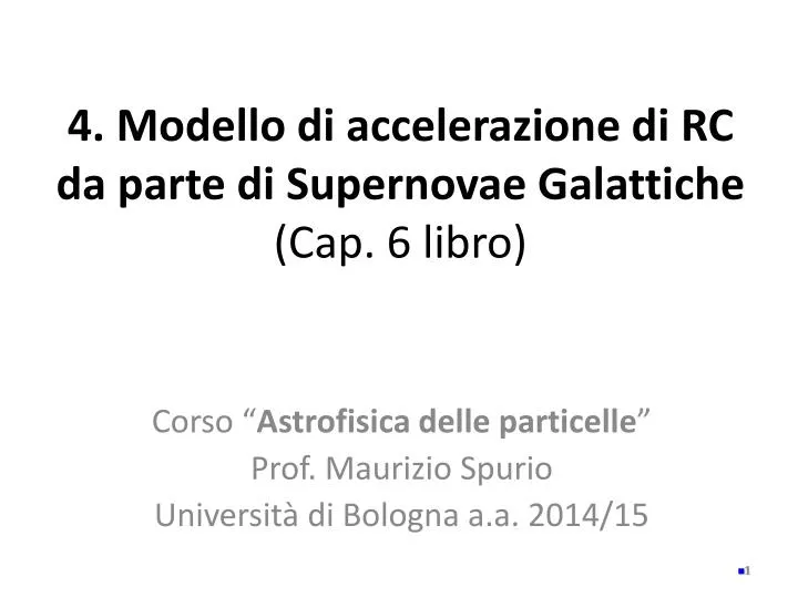 4 modello di accelerazione di rc da parte di supernovae galattiche cap 6 libro
