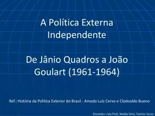 A Política Externa Independente De Jânio Quadros a João Goulart (1961-1964)