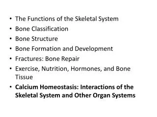The Functions of the Skeletal System Bone Classification Bone Structure