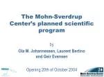 The Mohn-Sverdrup Center’s planned scientific program - slide 1