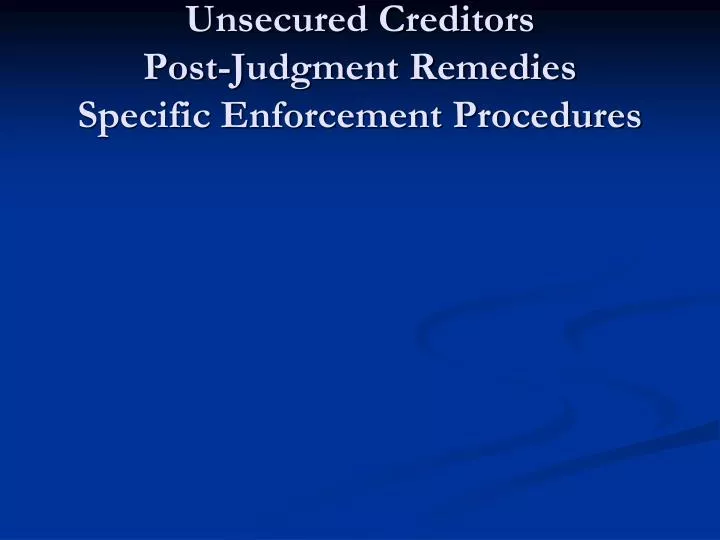 part 5iii iv unsecured creditors post judgment remedies specific enforcement procedures