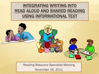 Integrating Writing into Read aloud and Shared reading using informational text