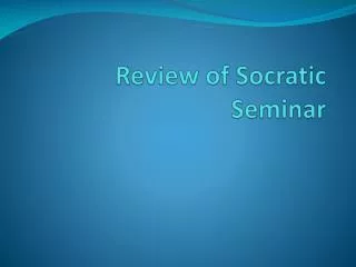 Review of Socratic Seminar