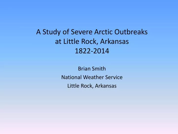 a study of severe arctic outbreaks at little rock arkansas 1822 2014