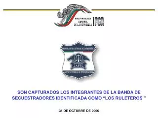 SON CAPTURADOS LOS INTEGRANTES DE LA BANDA DE SECUESTRADORES IDENTIFICADA COMO “LOS RULETEROS ”