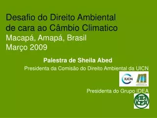 Palestra de Sheila Abed Presidenta da Comis ão do Direito Ambiental da UICN
