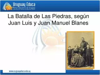 La Batalla de Las Piedras, según Juan Luis y Juan Manuel Blanes