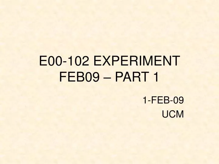 e00 102 experiment feb09 part 1