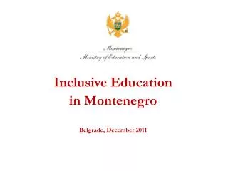 Inclusive Education in Montenegro Belgrade, December 2011