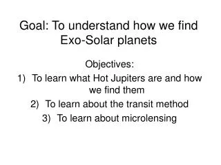 Goal: To understand how we find Exo-Solar planets