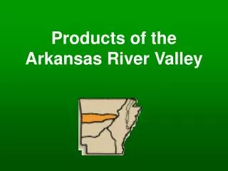 Products of the Arkansas River Valley