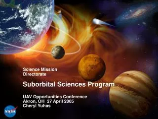 Suborbital Sciences Program UAV Opportunities Conference Akron, OH 27 April 2005 Cheryl Yuhas
