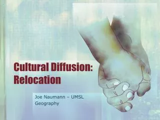 Cultural Diffusion: Relocation