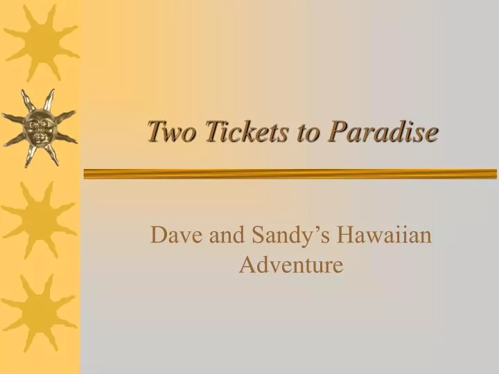 two tickets to paradise