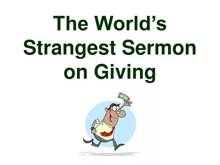 the world s strangest sermon on giving