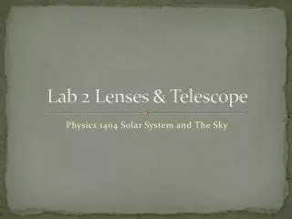 Lab 2 Lenses &amp; Telescope