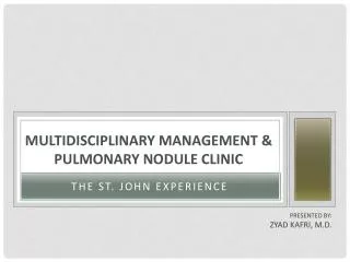 Multidisciplinary Management &amp; Pulmonary Nodule Clinic