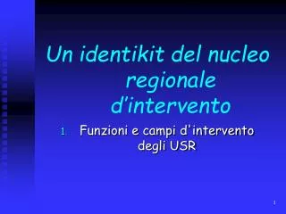 Un identikit del nucleo regionale d’intervento