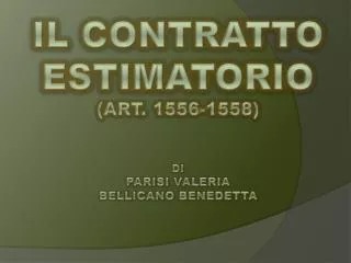 IL CONTRATTO ESTIMATORIO (art. 1556-1558) di parisi valeria bellicano benedetta