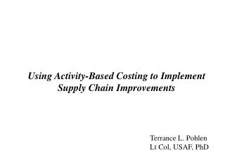 Using Activity-Based Costing to Implement Supply Chain Improvements