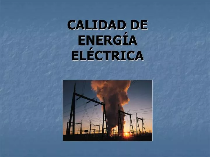 PPT - CALIDAD DE ENERGÍA ELÉCTRICA PowerPoint Presentation, Free ...