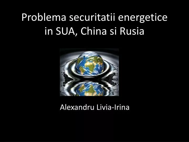 problema securitatii energetice in sua china si rusia