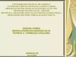 DEBORA GOMES MÁRCIA APARECIDA MARUSSI SILVA PATRÍCIA C. FORMAGGI CAVALEIRO