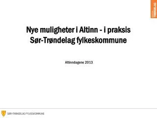 Nye muligheter i Altinn - i praksis Sør-Trøndelag fylkeskommune