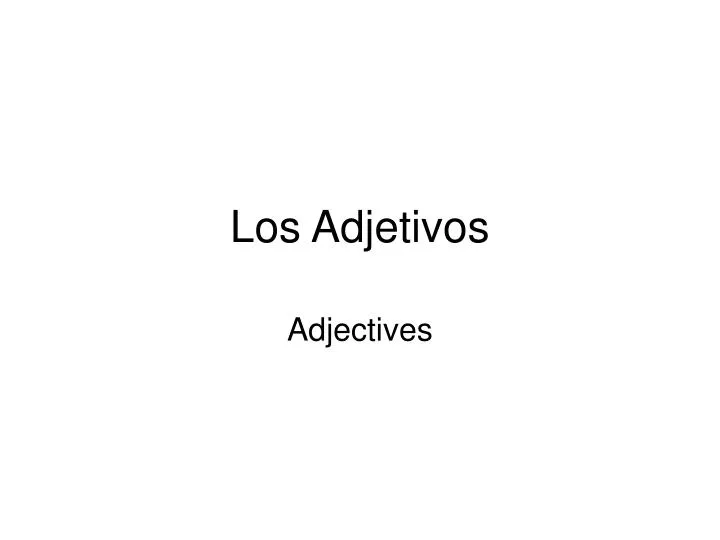PPT - Los Adjetivos PowerPoint Presentation, free download - ID:7059013