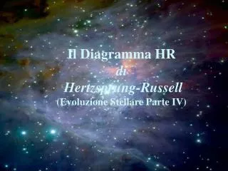 Il Diagramma HR di Hertzsprung-Russell (Evoluzione Stellare Parte IV)