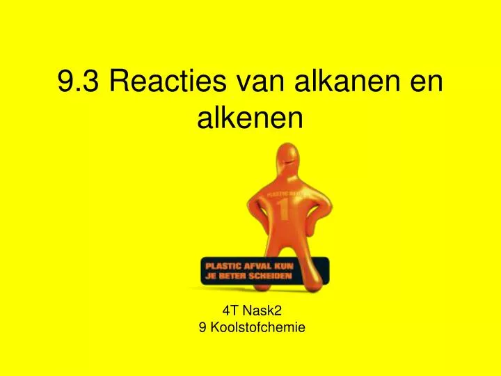 9 3 reacties van alkanen en alkenen