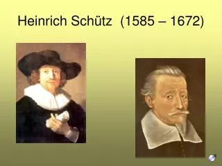 Heinrich Schütz (1585 – 1672)