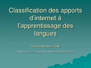 Classification des apports d’internet à l’apprentissage des langues François Mangenot (1998)