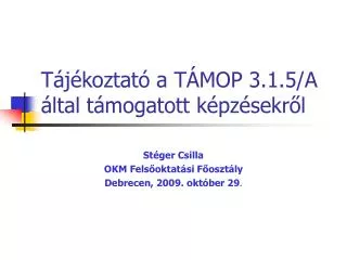 Tájékoztató a TÁMOP 3.1.5/A által támogatott képzésekről