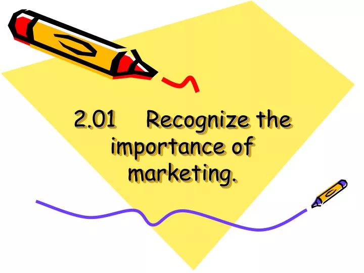 2 01 recognize the importance of marketing