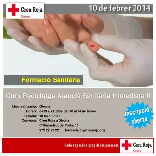 Girona de19 a 21:30hs del 10 al 14 de febrer 10 hs / 5 dies Creu Roja a Girona