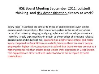 HSE Board Meeting September 2011. Lofstedt thinking and risk desensitisation already at work?