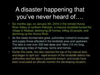 A disaster happening that you’ve never heard of….