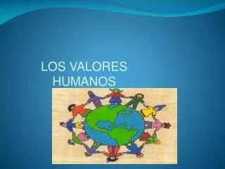 LOS VALORES HUMANO S