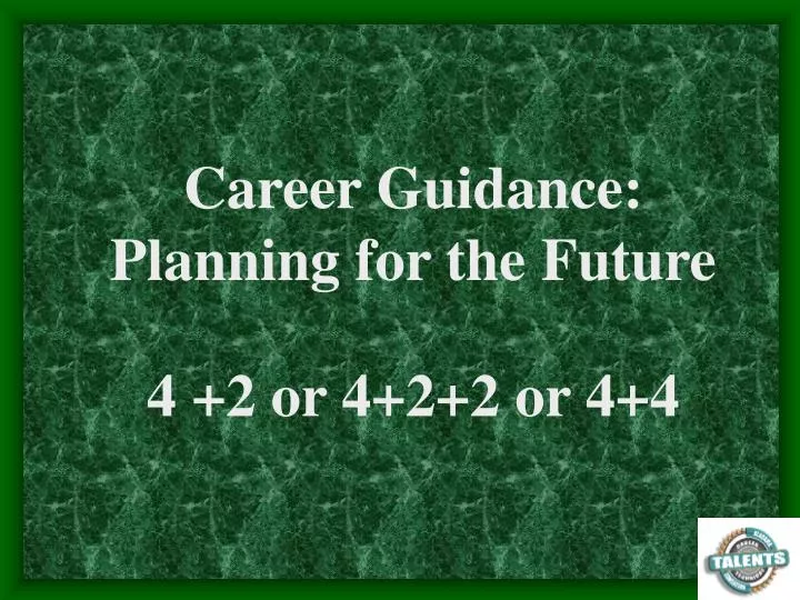 career guidance planning for the future 4 2 or 4 2 2 or 4 4