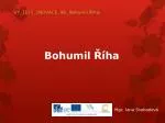 Bohumil Říha - slide 1