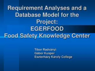 Requirement Analyses and a Database Model for the Project : EGERFOOD Food Safety Knowledge Center