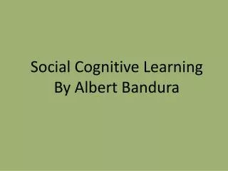 Social Cognitive Learning By Albert Bandura
