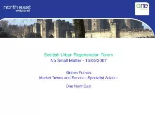 Scottish Urban Regeneration Forum No Small Matter - 15/05/2007 Kirsten Francis