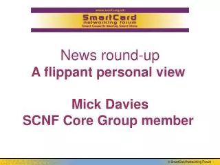 News round-up A flippant personal view Mick Davies SCNF Core Group member