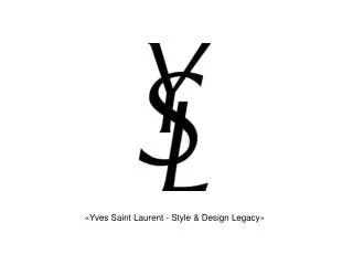 «Yves Saint Laurent - Style &amp; Design Legacy»