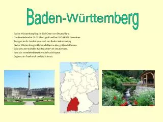 Baden-Württemberg liegt im Süd-Osten von Deutschland.