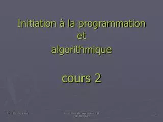 Initiation à la programmation et algorithmique cours 2
