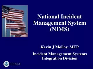 National Incident Management System (NIMS) Kevin J Molloy, MEP