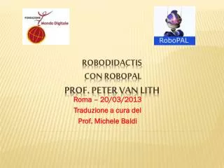ROBODIDACTIS con RoBOPAL Prof. Peter Van LiTH